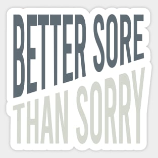 Fitness Better Sore than Sorry Sticker